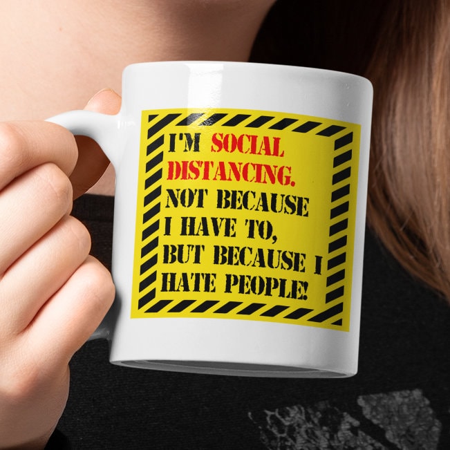 Social Distancing because I hate people Mug- funny alternative gift for your lover or friend, anti social  - Same Day and Free Dispatch - Topbootee