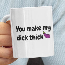 You Make My Dick Thick - Topbootee