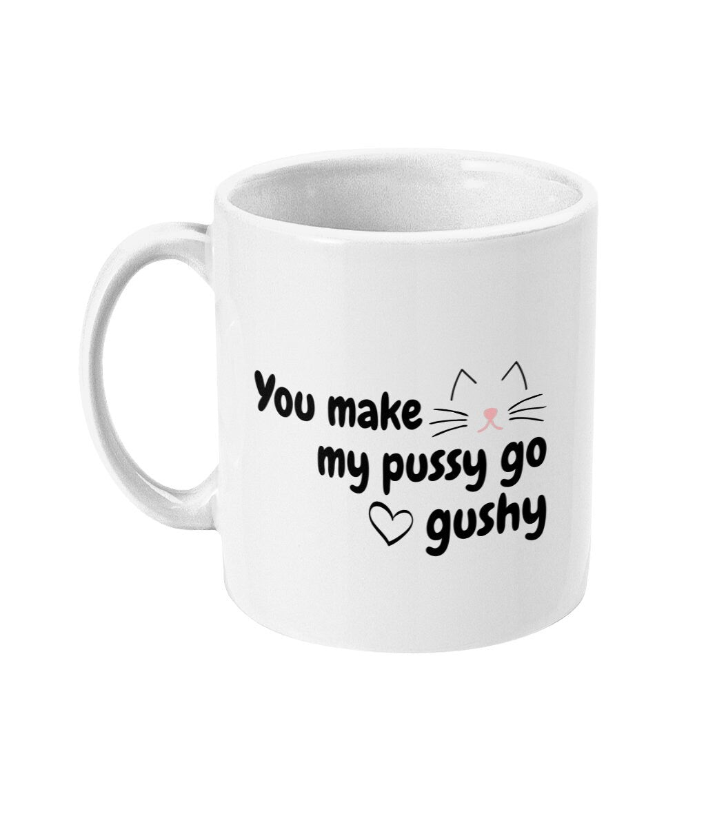 You Make My Pussy Go Gushy - Topbootee