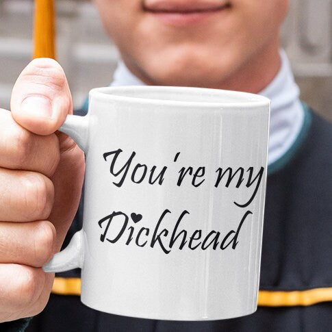 You're my Dickhead - Topbootee