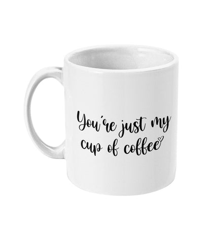 Your Just my cup of coffee Mug -Funny alternative Gift for your lover or friend Fast Dispatch - Topbootee