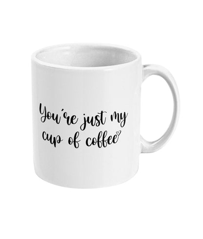 Your Just my cup of coffee Mug -Funny alternative Gift for your lover or friend Fast Dispatch - Topbootee