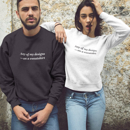 I can print any of my designs onto a Sweatshirt - Same Day  Dispatch - Eco Friendly Packaging - 100% Cotton and DTG Printing - Topbootee