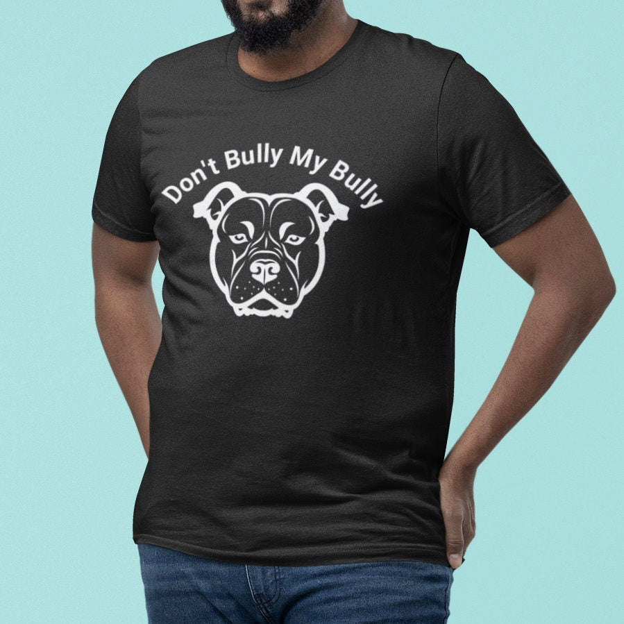 Don't Bully My Bully T Shirt - Topbootee
