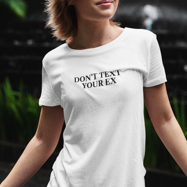 Don't Text Your Ex T Shirt - Topbootee