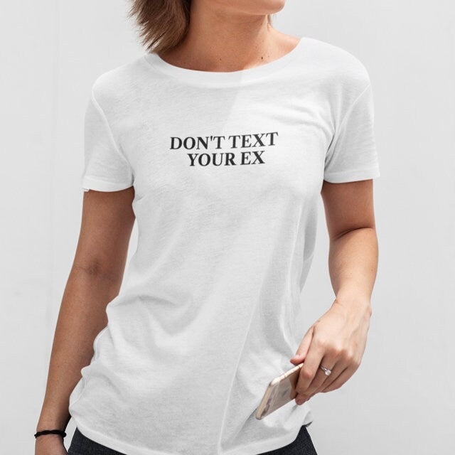 Don't Text Your Ex T Shirt - Topbootee