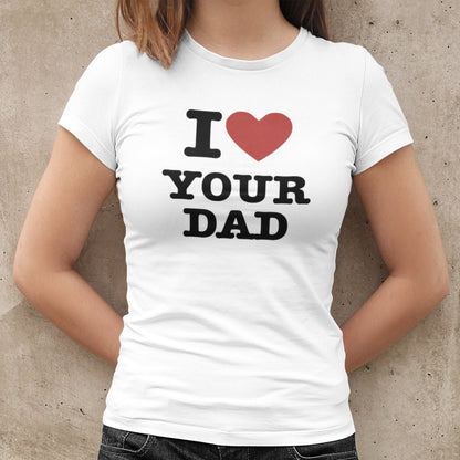 I Heart Your Dad - Topbootee