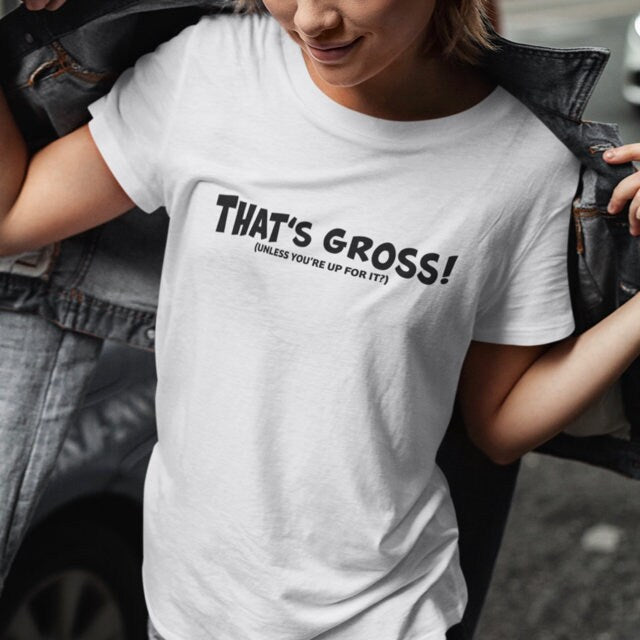 That's Gross, unless your up for it - Topbootee