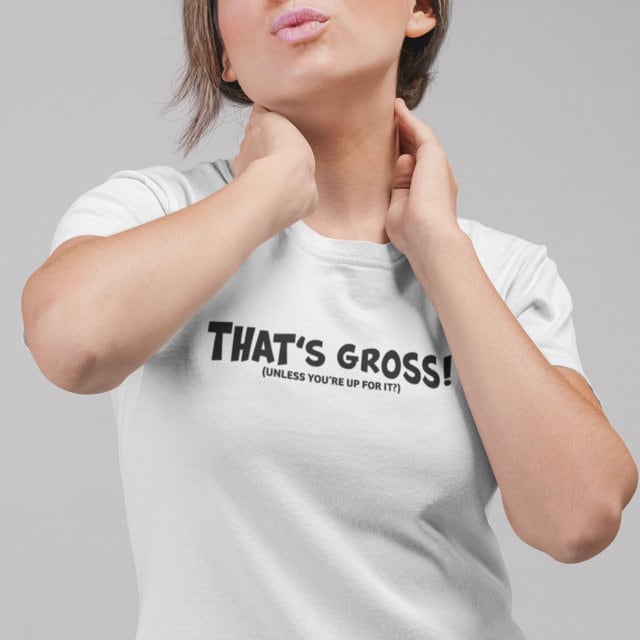 That's Gross, unless your up for it - Topbootee