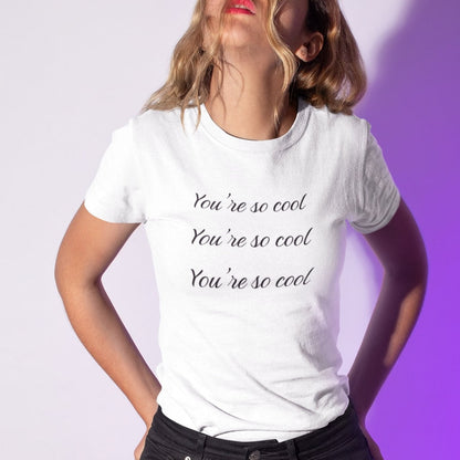 You're so cool You're so cool - Topbootee